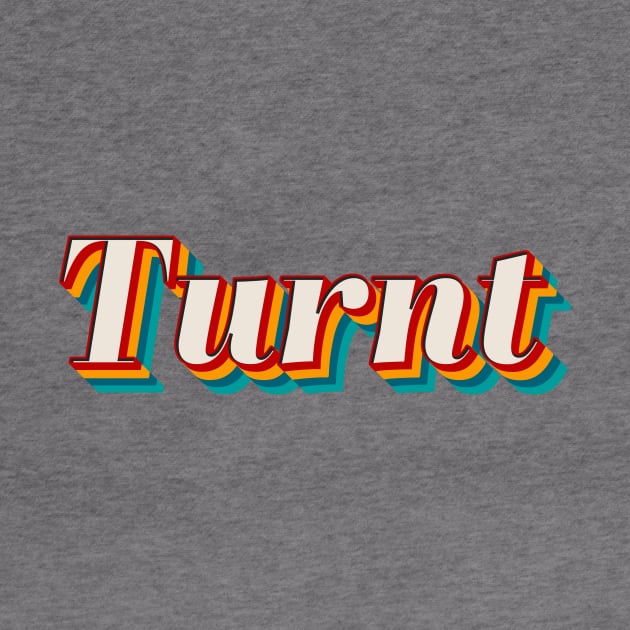 Turnt by n23tees